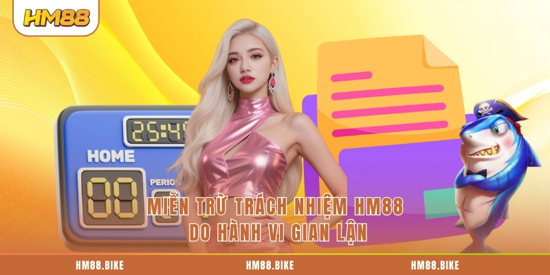 Miễn trừ trách nhiệm HM88 do hành vi gian lận