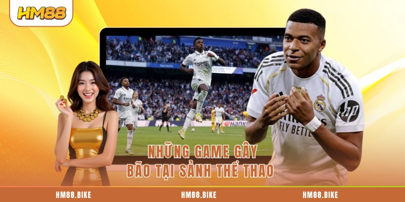 Những game gây bão tại sảnh thể thao 