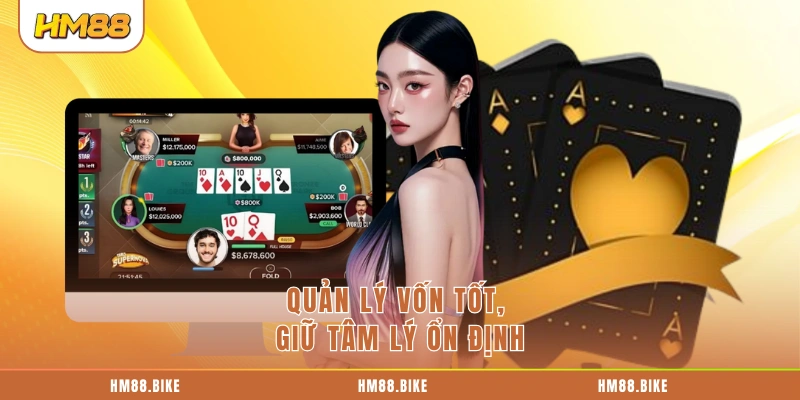 Quản lý vốn tốt, giữ tâm lý ổn định