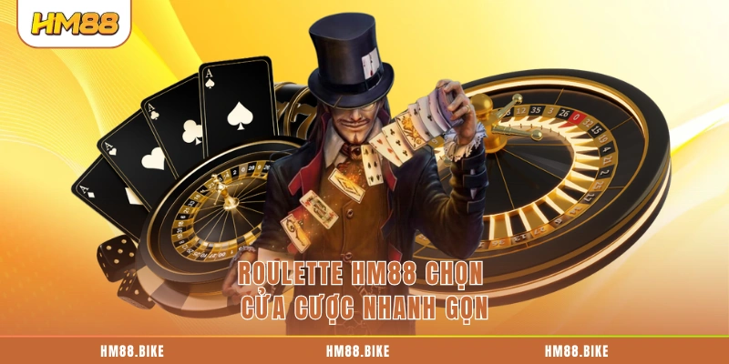 Roulette HM88 chọn cửa cược nhanh gọn