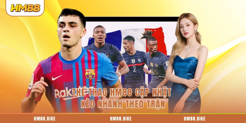 Thể thao HM88 cập nhật kèo nhanh theo trận